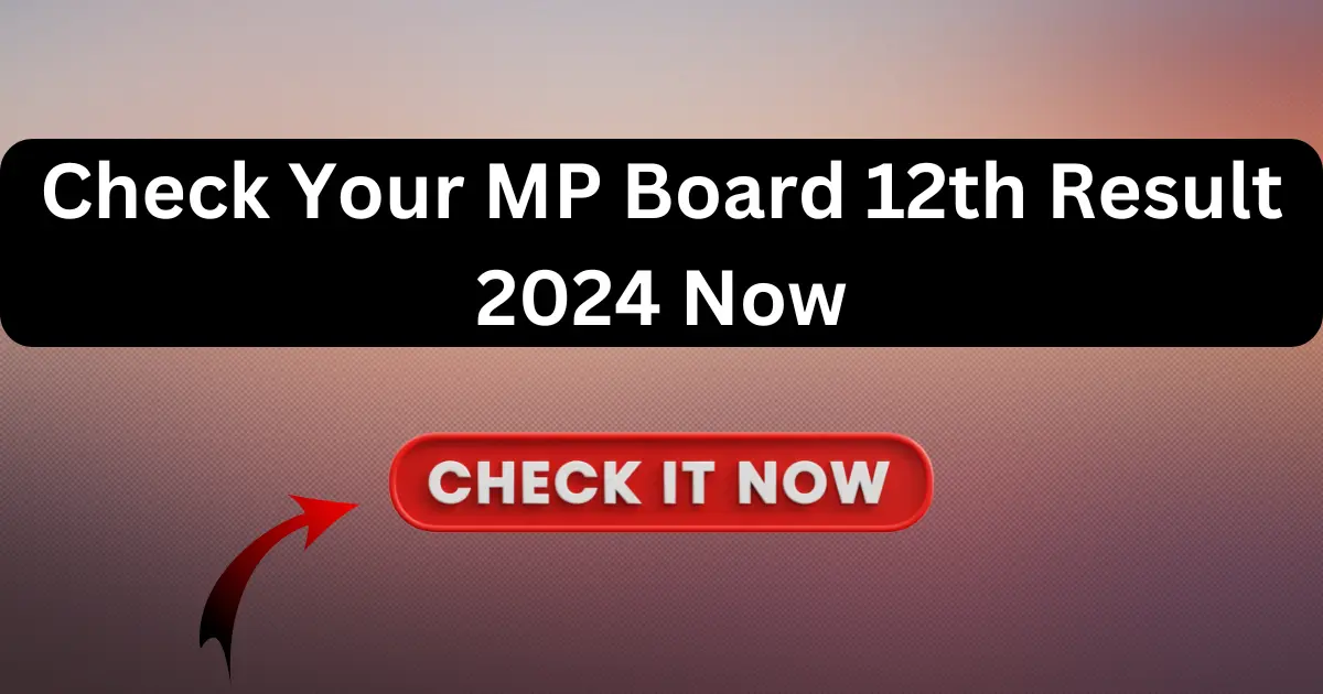 Check Your MP Board 12th Result 2024 Now